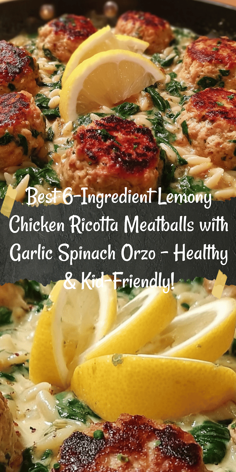 6-Ingredient Lemony Chicken Ricotta Meatballs Over Garlic Spinach Orzo
