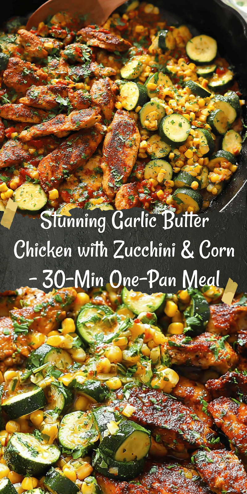 Garlic Butter Chicken with Zucchini and Corn - One-Pan, 30-Minute Meal