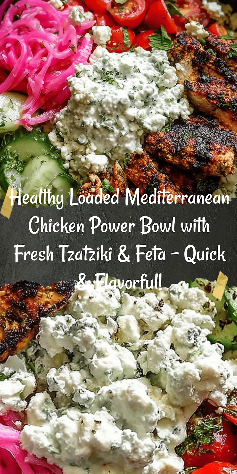 Loaded Mediterranean Chicken Power Bowl with Tzatziki and Feta