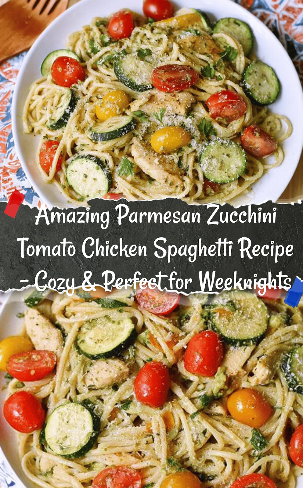 Parmesan Zucchini Tomato Chicken Spaghetti

