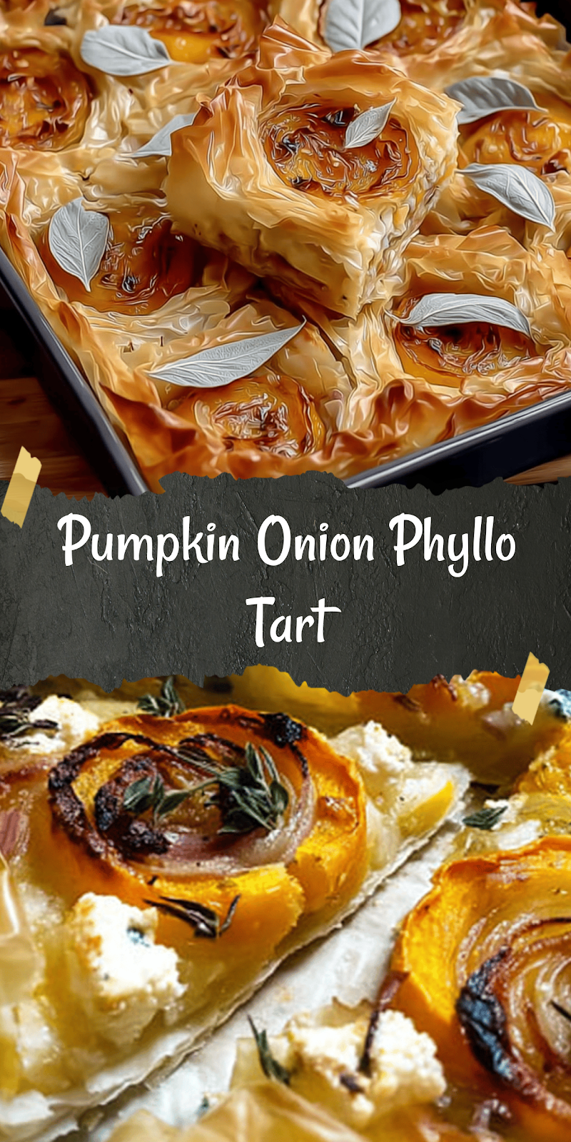 Caramelized Onion and Roasted Pumpkin Phyllo Tart with Gorgonzola and Sage